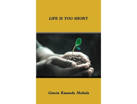 Livro Life Is Too Short De Gracia Kasanda Mubala (inglês)