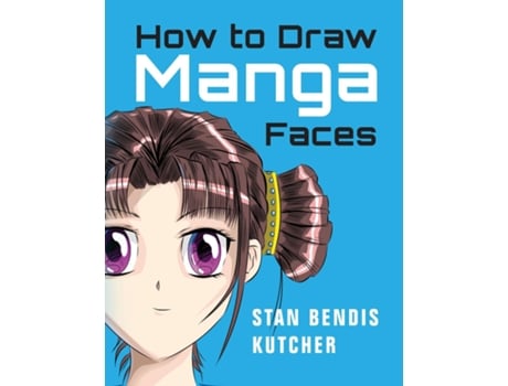 Livro How to Draw Manga Faces Detailed Steps for Drawing the Manga amp Anime Head de Stan Bendis Kutcher (Inglês)