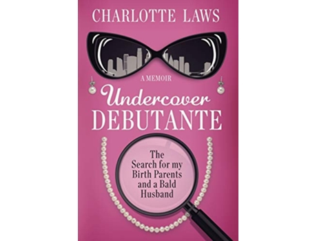 Livro Undercover Debutante The Search for my Birth Parents and a Bald Husband de Charlotte Laws (Inglês)