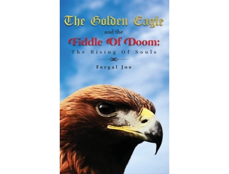 Livro The Golden Eagle And The Fiddle Of Doom The Rising Of Souls De Fergal Joe (inglês - Capa Dura)