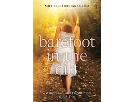Livro Barefoot In The Dirt Romantic Womens Fiction paperback Or Softback de Michelle Oucharek-Deo (Inglês)