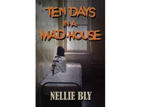 Livro Ten Days In A Madhouse De Nellie Bly (inglês)
