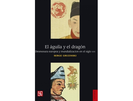 Livro El Águila Y El Dragón de Serge Gruzinski (Espanhol)