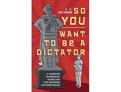 Livro So You Want To Be A Dictator De Ct Jackson (inglês)
