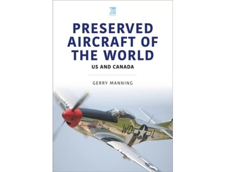 Livro Preserved Aircraft of the World de Gerry Manning (Inglês)