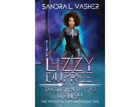 Livro Lizzy Dupree And The Thousand-year Crush De Sandra L Vasher (inglês)