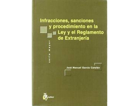 Livro Infracciones, Sanciones Y Procedimiento En La Ley Y El Reglamento De Extranjeria. de Jose Manuel Garcia Catalan