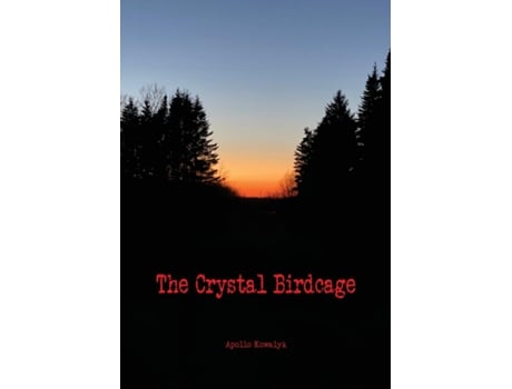 Livro The Crystal Birdcage De Apollo Kowalyk (inglês)