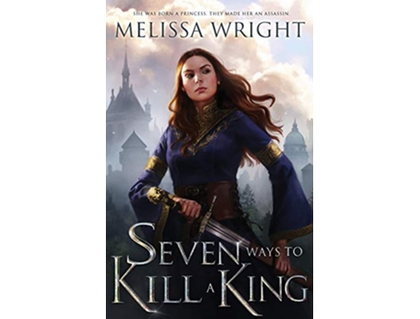 Livro Seven Ways to Kill a King de Melissa Wright (Inglês)