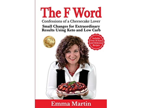 Livro The F Word Small Changes for Extraordinary Results Using Keto and Low Carb de Emma Martin (Inglês)