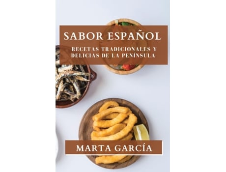 Livro Sabor Español Recetas Tradicionales y Delicias de la Península de Marta García (Inglês)
