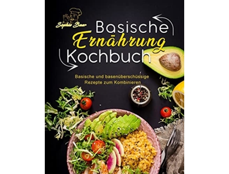 Livro Basische Ernährung Kochbuch Basische Und Basenüberschüssige Rezepte Zum Kombinieren De Sophie Baer (alemão)