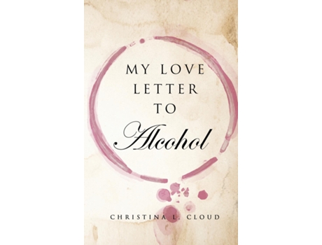Livro My Love Letter To Alcohol de Christina L Cloud (Inglês)