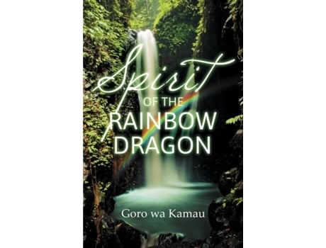 Livro Spirit Of The Rainbow Dragon De Goro Wa Kamau (inglês)