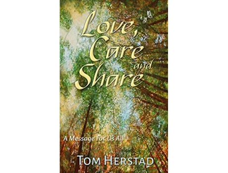Livro Love Care and Share A Message For Us All de Tom Herstad (Inglês)