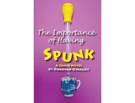 Livro The Importance Of Having Spunk A Lesbian Couples Comic Search For The Perfect Donor In The Scandinavian Wilderness De Donovan O'malley (inglês)