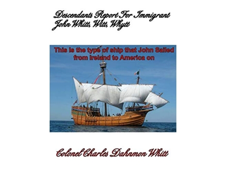 Livro Descendants Report for John Witt Whitt Whytt de Colonel Charles Dahnmon Whitt (Inglês)