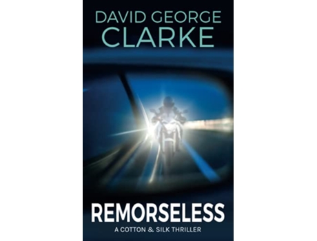 Livro Remorseless A Cotton Silk Thriller The Cotton Silk Thrillers Volume 2 de David George Clarke (Inglês)