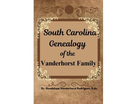 Livro South Carolina Genealogy of the Vanderhorst Family de Dr Guadalupe Vanderhorst Rodriguez (Inglês)