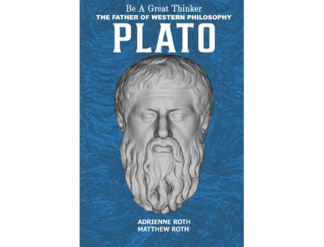 Livro Be a Great Thinker - Plato The Father of Western Philosophy de Adrienne Roth (Inglês)