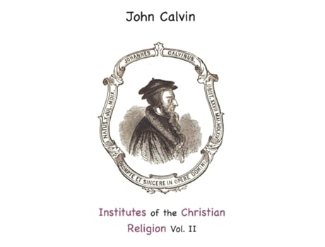 Livro Institutes Of The Christian Religion Vol. Ii De John Calvin (inglês)