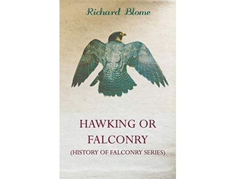 Livro Hawking or Falconry History of Falconry Series de Richard Blome (Inglês)