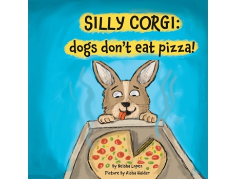 Livro Silly Corgi dogs dont eat pizza! de Neisha Lopez (Inglês)