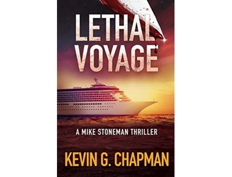 Livro Lethal Voyage A Mike Stoneman Thriller The Mike Stoneman Thriller de Kevin G Chapman (Inglês)
