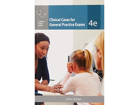 Livro Clinical Cases for General Practice Exams de Susan Wearne (Inglês)