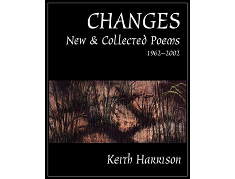 Livro Changes New and Collected Poems 19622002 de Keith Harrison (Inglês)