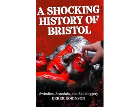 Livro A Shocking History Of Bristol de Derek Robinson (Inglês)