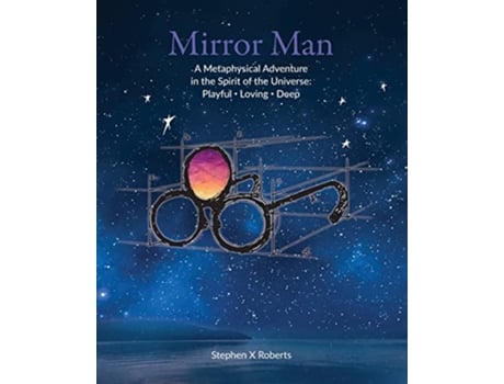 Livro Mirror Man A Metaphysical Adventure in the Spirit of the Universe Playful Loving Deep de Stephen X Roberts (Inglês)