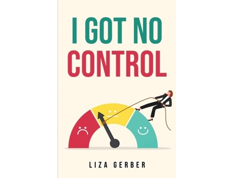 Livro I Got No Control De Liza Gerber (inglês)