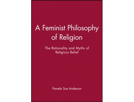 Livro A Feminist Philosophy of Religion: The Rationality and Myths of Religious Belief Pamela Sue Anderson (Inglês)