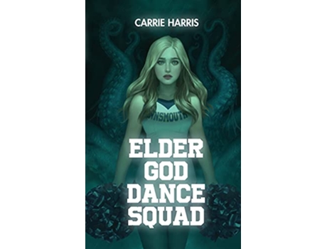 Livro Elder God Dance Squad de Carrie Harris (Inglês)