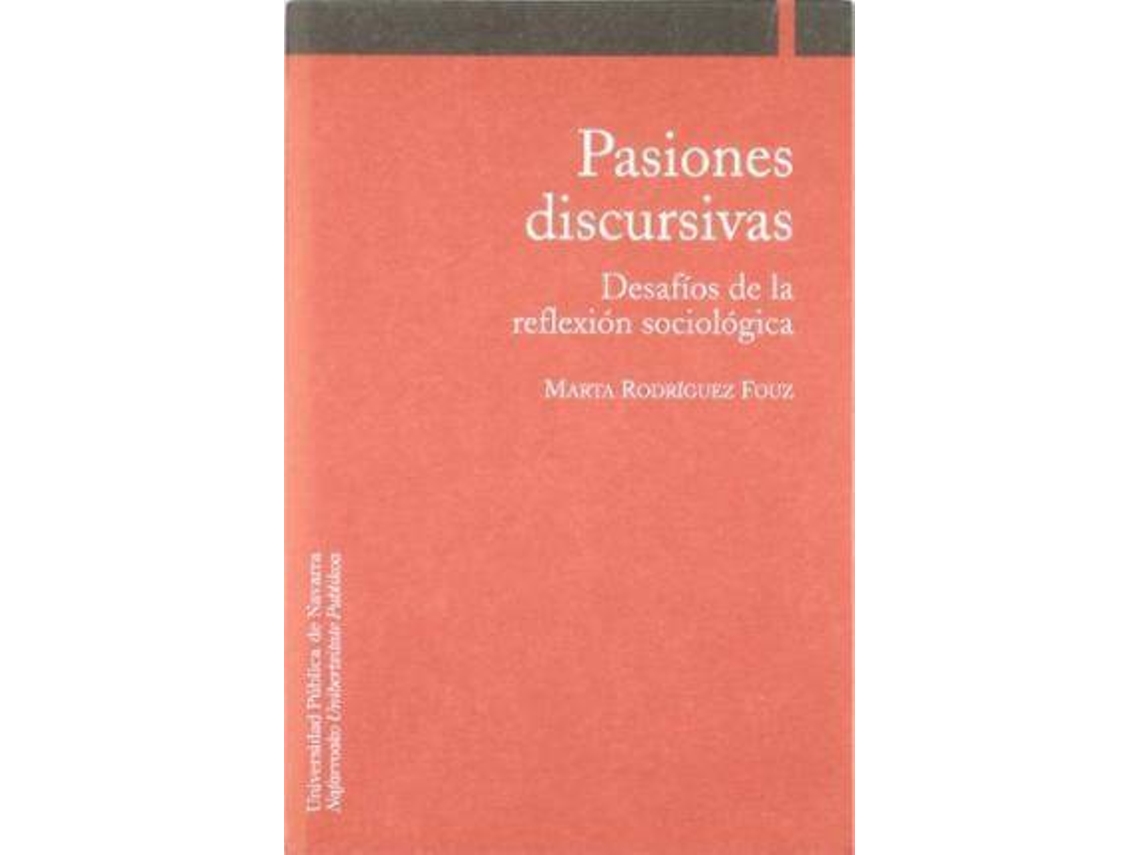 Livro Pasiones Discursivas Desafíos De La Reflexión Sociológica de Marta Rodríguez Fouz (Espanhol)