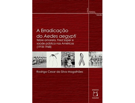 Livro Erradicacao Do Aedes Aegypti, A Febre Amarela, Fr de Rodrigo Cesar da Silva Magalhães (Português do Brasil)