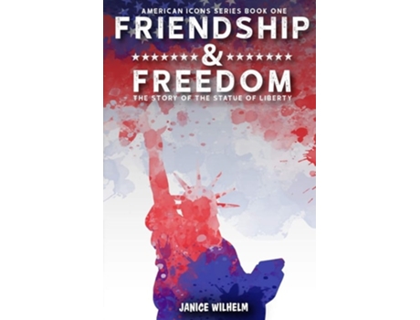 Livro Friendship and Freedom The Story of the Statue of Liberty de Janice Wilhelm (Inglês)
