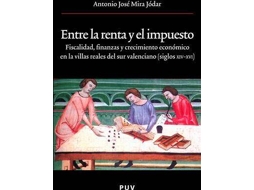 Livro Entre la renta y el impuesto fiscalidad, finanzas y crecimiento en las villas reales del sur valenciano de Antonio Jose Mira Jodar (Espanhol)