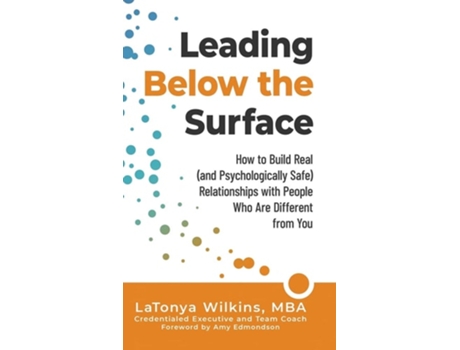 Livro Leading Below The Surface How To Build Real Relationships With People Who Are Different From You De Latonya Wilkins (inglês - Capa Dura)
