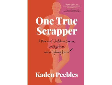Livro One True Scrapper A Memoir of Childhood Cancer, Good Eyeliner, and a Fighting Spirit de Kaden Peebles (Inglês)