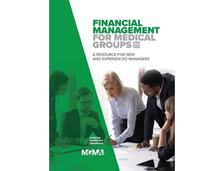 Livro Financial Management for Medical Groups A Resource for New and Experienced Managers de Medical Group Management Association (Inglês)