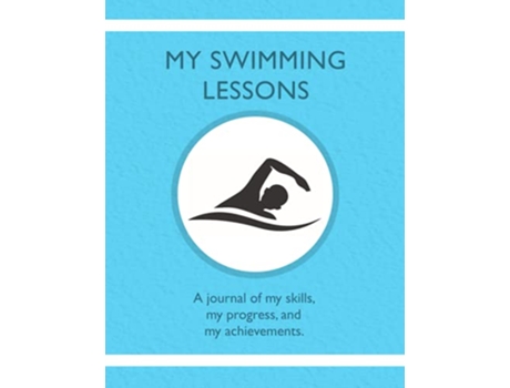 Livro My Swimming Lessons A journal of my skills my progress and my achievements de Karleen Tauszik (Inglês)