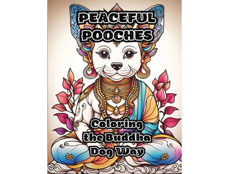 Livro Peaceful Pooches Coloring the Buddha Dog Way de ColorZen (Inglês)