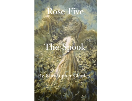 Livro Rose Five The Spook De Christopher Charles (inglês)