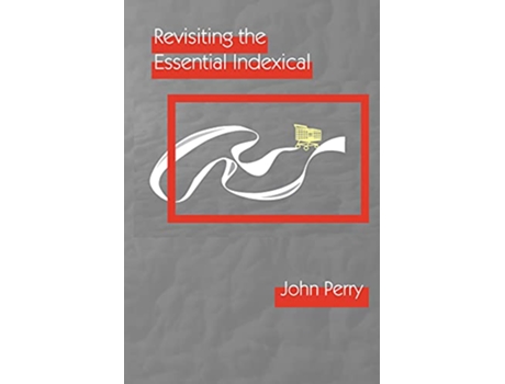 Livro Revisiting the Essential Indexical de John Perry (Inglês - Capa Dura)