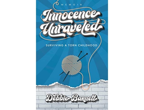 Livro Innocence Unraveled Surviving a Torn Childhood de Debbie Barnett (Inglês)