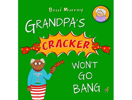 Livro Grandpas Cracker Wont Go Bang de Becci Murray (Inglês)