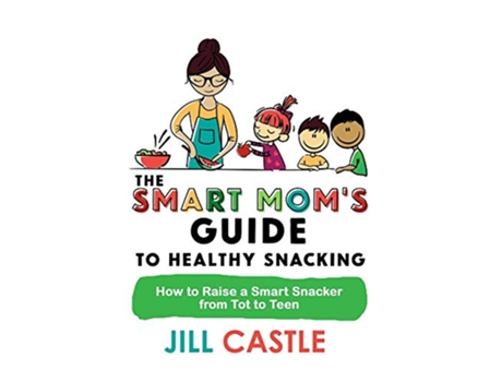 Livro The Smart Moms Guide to Healthy Snacking How to Raise a Smart Snacker from Tot to Teen de Jill Castle (Inglês)