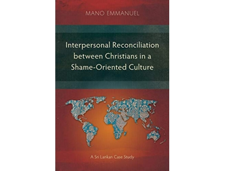 Livro Interpersonal Reconciliation between Christians in a ShameOriented Culture A Sri Lankan Case Study de Mano Emmanuel (Inglês)